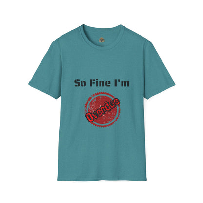 So Fine I'm Overdue Unisex Softstyle T-Shirt