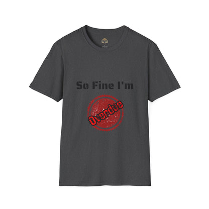 So Fine I'm Overdue Unisex Softstyle T-Shirt