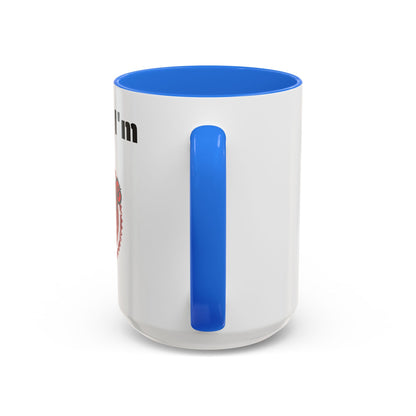 So Fine I'm overdue Colorful Mugs (11oz, 15oz)