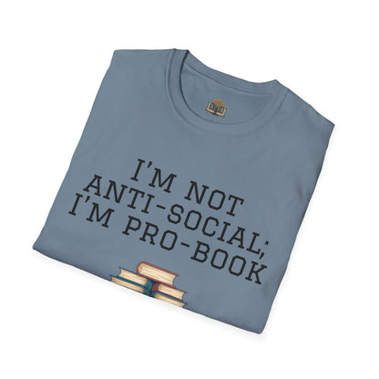 I'm Not Anti-Social I'm Pro Book Unisex Softstyle T-Shirt