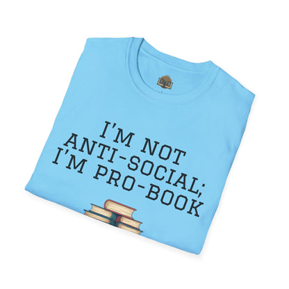 I'm Not Anti-Social I'm Pro Book Unisex Softstyle T-Shirt