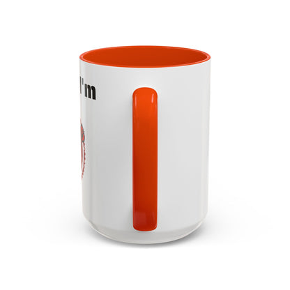 So Fine I'm overdue Colorful Mugs (11oz, 15oz)