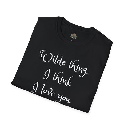 Wilde Thing, I think I love you Unisex Softstyle T-Shirt