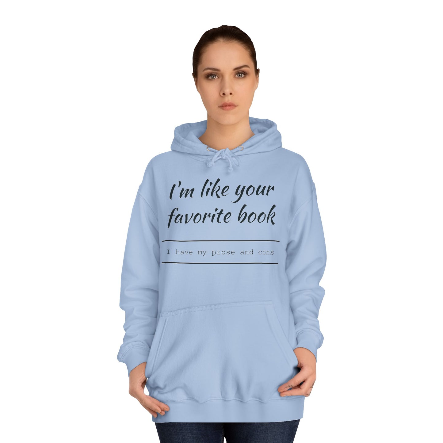 I'm Like Your Favorite Book Unisex College Hoodie