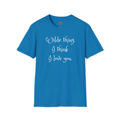 Wilde Thing, I think I love you Unisex Softstyle T-Shirt