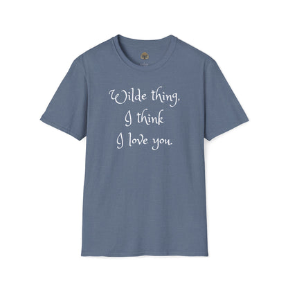 Wilde Thing, I think I love you Unisex Softstyle T-Shirt