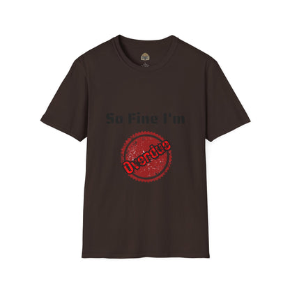 So Fine I'm Overdue Unisex Softstyle T-Shirt