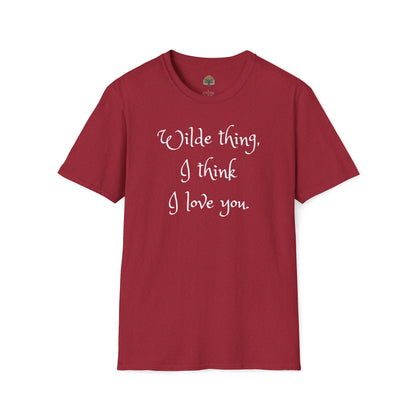 Wilde Thing, I think I love you Unisex Softstyle T-Shirt