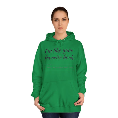 I'm Like Your Favorite Book Unisex College Hoodie