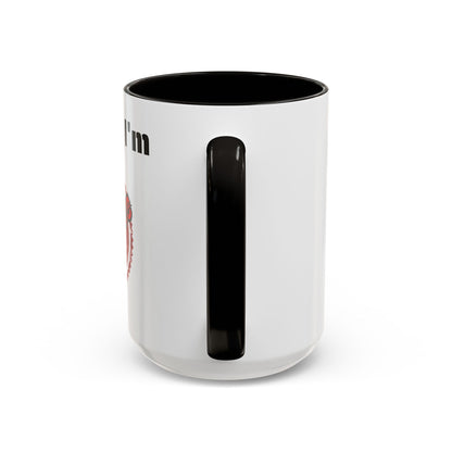 So Fine I'm overdue Colorful Mugs (11oz, 15oz)