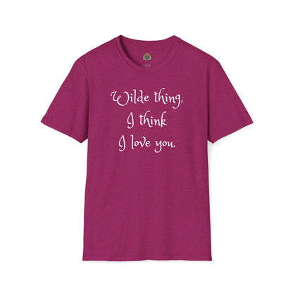Wilde Thing, I think I love you Unisex Softstyle T-Shirt