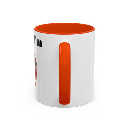 So Fine I'm overdue Colorful Mugs (11oz, 15oz)