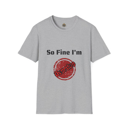So Fine I'm Overdue Unisex Softstyle T-Shirt