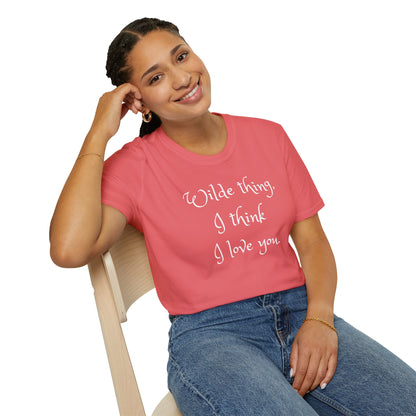 Wilde Thing, I think I love you Unisex Softstyle T-Shirt