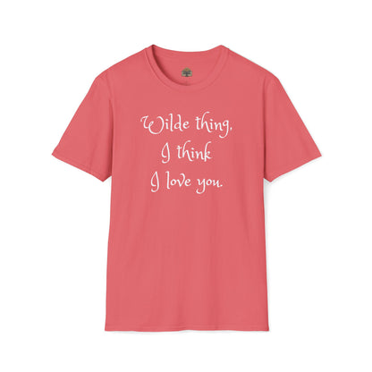 Wilde Thing, I think I love you Unisex Softstyle T-Shirt
