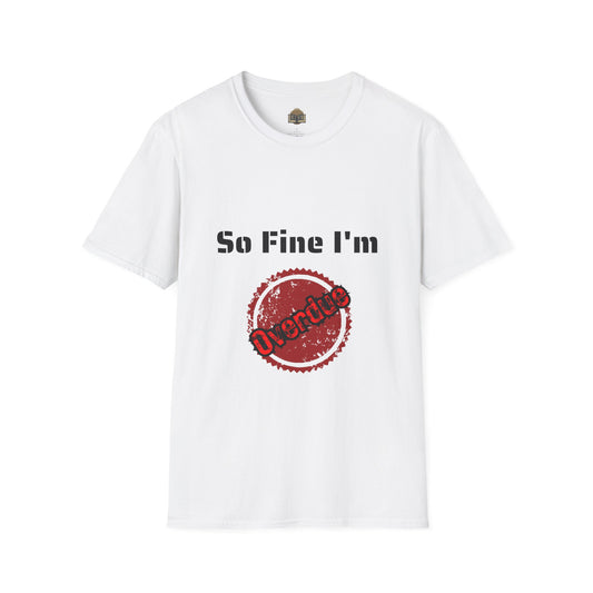 So Fine I'm Overdue Unisex Softstyle T-Shirt