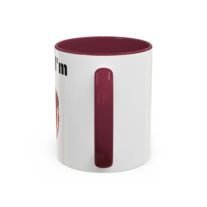 So Fine I'm overdue Colorful Mugs (11oz, 15oz)
