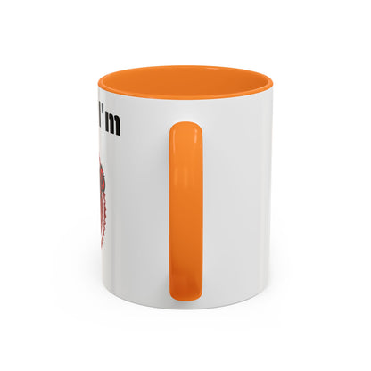 So Fine I'm overdue Colorful Mugs (11oz, 15oz)