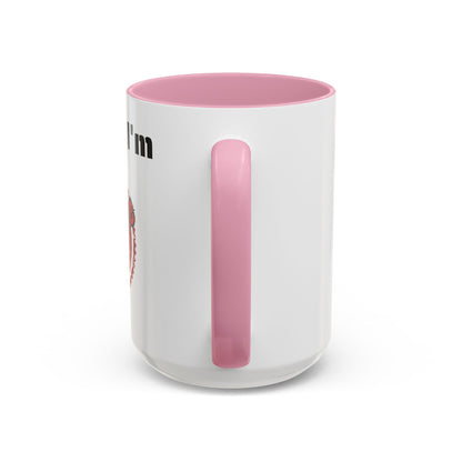 So Fine I'm overdue Colorful Mugs (11oz, 15oz)
