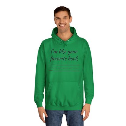 I'm Like Your Favorite Book Unisex College Hoodie