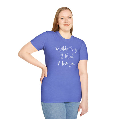 Wilde Thing, I think I love you Unisex Softstyle T-Shirt