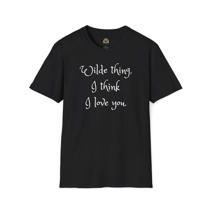 Wilde Thing, I think I love you Unisex Softstyle T-Shirt
