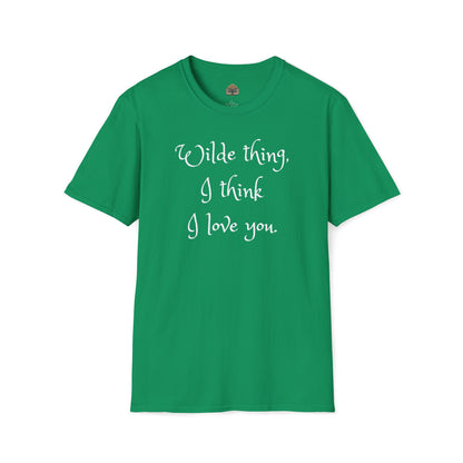 Wilde Thing, I think I love you Unisex Softstyle T-Shirt