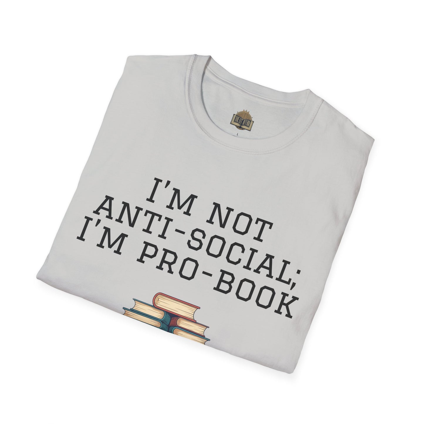 I'm Not Anti-Social I'm Pro Book Unisex Softstyle T-Shirt